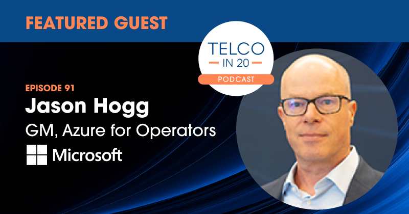 Telco in 20 Guest Jason Hogg Microsoft