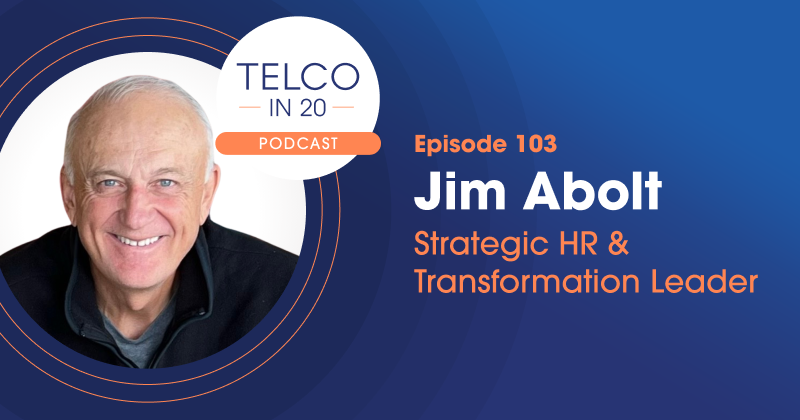 Telco in 20 Featured Guest Jim Abolt