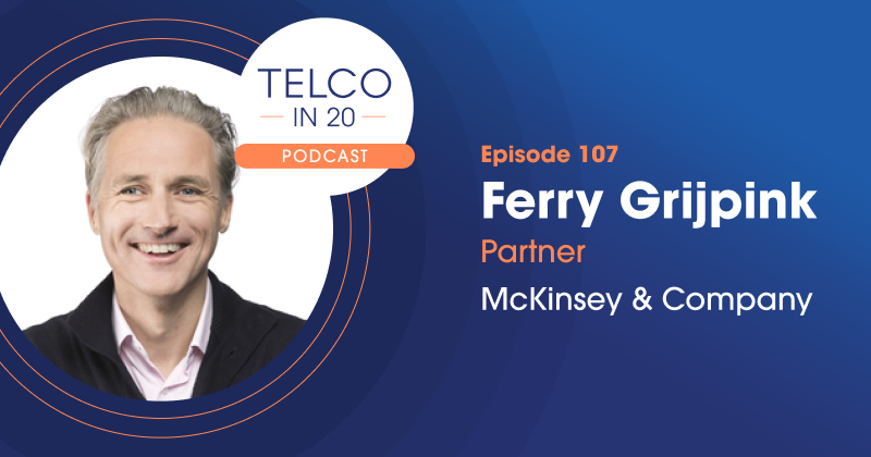 Telco in 20 Featured Guest Ferry Grijpink McKinsey