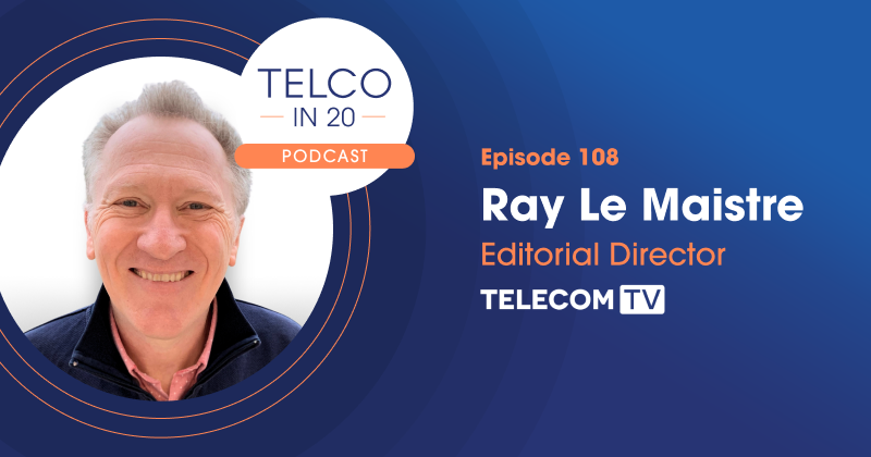 Telco in 20 Featured Guest Ray Le Maistre TelecomTV