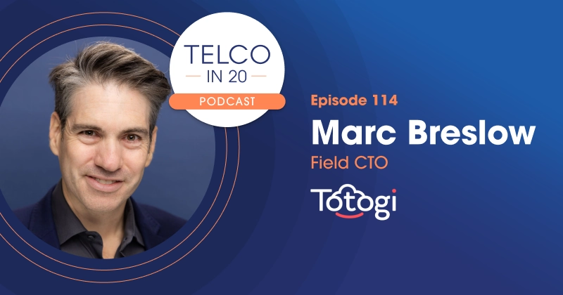 Telco in 20 Featured Guest Marc Breslow Totogi