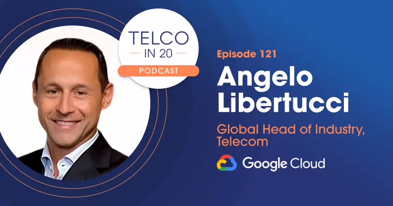 Telco in 20 Featured Guest Angelo Libertucci Google Cloud