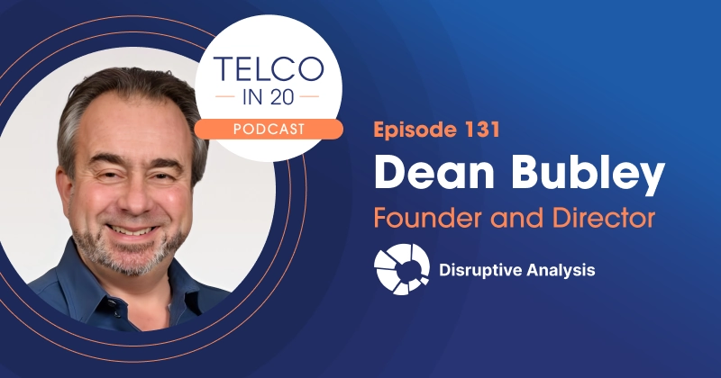 Telco in 20 Featured Guest Dean Bubley Disruptive Analysis