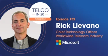 Telco in 20 Featured Guest Rick Lievano Microsoft