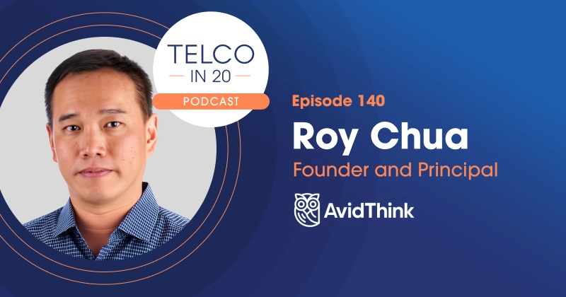 Telco in 20 Guest Roy Chua AvidThink